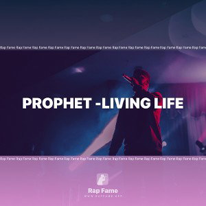 Prophet -Living Life