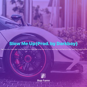 Slow Me Up(Prod. by Darkboy)