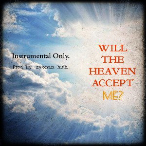 Will The Heaven Accept Me? 