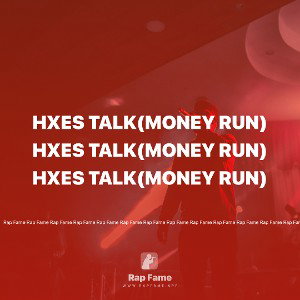 Hxes talk(money run)