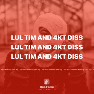 Lul Tim and 4kt diss