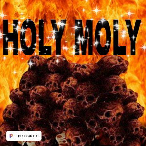 Holy moly by Famous LoC 