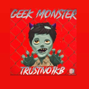 TrustNo1Kb - Geek  Monster 