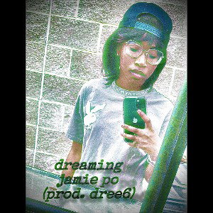 dreaming by jamie po prod. dree6 (toughdraft)