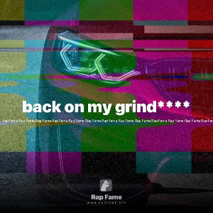 back on my grind****