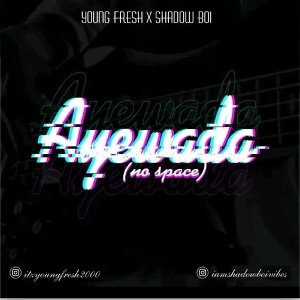 Ayewada (No Space) | Naijailoaded.com.ng