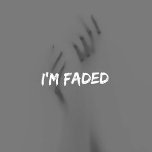 Faded (I don't wanna live no more)