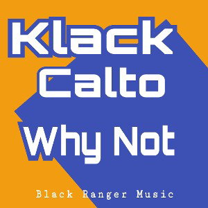 Klack Calto-Why Not