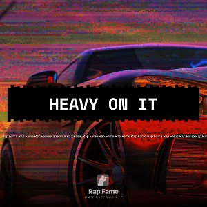 HEAVY ON IT 