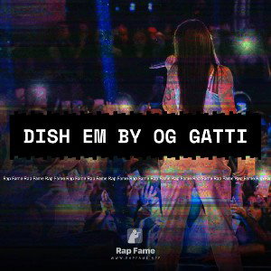 Dish em By OG Gatti