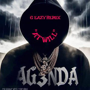 G Eazy Remix "AT WILL" FEATURING  AG3NDA & TRENNYY RAYY 