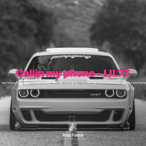 Callin my phone - LIL7T