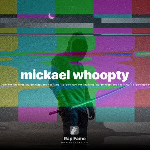 mickael whoopty