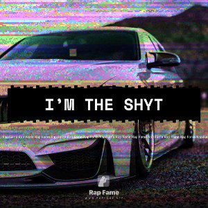 I’m the Shyt 