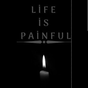 life is painful 