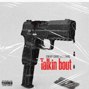 talkin bout -GWAPGANG DANK X AP X L3AN X KiD