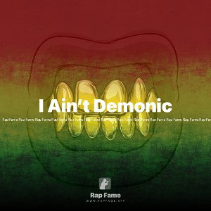 I Ain’t Demonic 