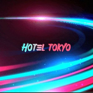  hotel Tokyo ft. chosen heals