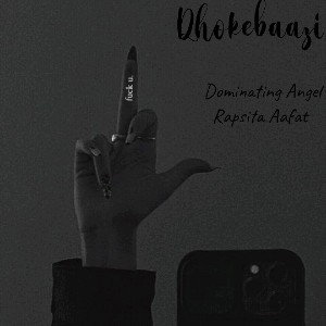 Dhokebaazi | Rapsita Aafat ft Dominating Angel