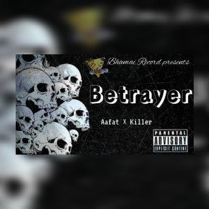 Betrayer | killer ft Aafat |