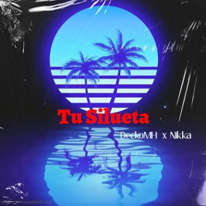 Tú Silueta | DeckoMH feat Nikkao