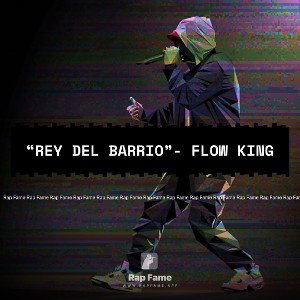 “rey del barrio”- Flow King 