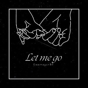 Let me go