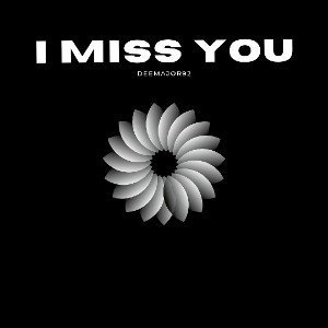 I MISS YOU
