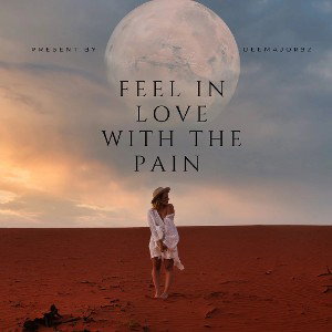 FEEL IN LOVE WITH THE PAIN 