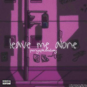 leave me alone  |  Poriya Pk & AliDiy