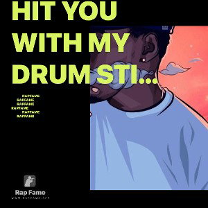 Hit you with my drum stick