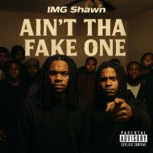 _Ain_t the Fake one Ft. IMG SHAWN
