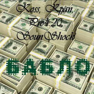 Koss ft Krap ft PRo4.20 ft SoundShock - Бабло