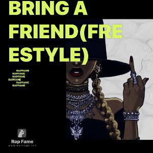 Bring a friend(freestyle)