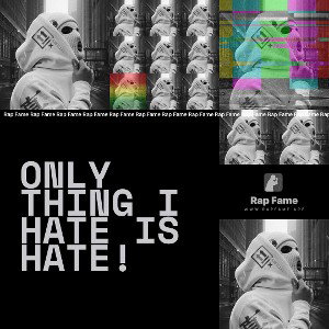 Only thing I hate is HATE! 