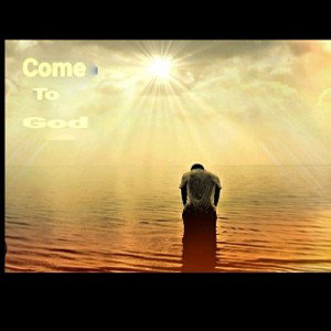 Come To God