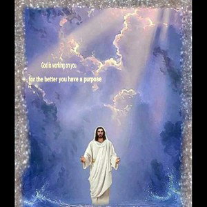 God is working on you for the better you have a purpose