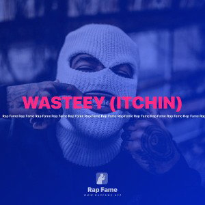 WASTEEY (ITCHIN) 