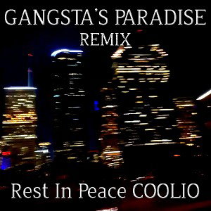 Gangsta’s Paradise (Remix) (RIP Coolio)