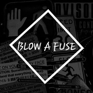 BLOW A FUSE 