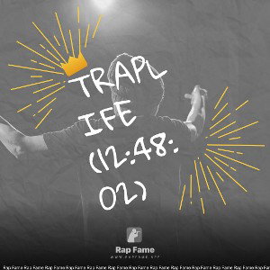 Traplife  (12:48:02)