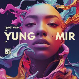 Yung Mir - Not Valid 🚫