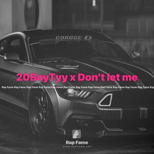 20BoyTyy x Don’t let me