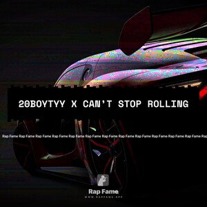 20BoyTyy x Can’t Stop Rolling
