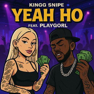Kingg Snipe Feat. Playgorl - Yeah Ho