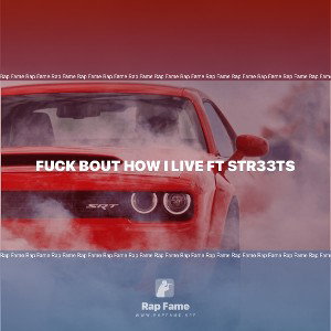 Fuck bout how I live ft Str33ts