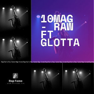10Mag - RAW Ft Glotta