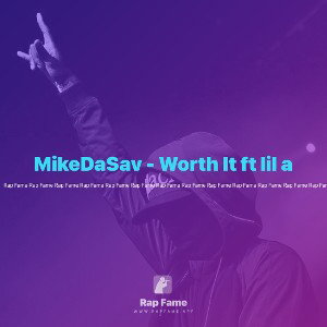 MikeDaSav - Worth It ft lil a