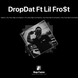 DropDat Ft Lil Fro$t