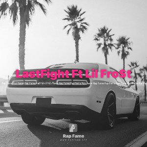 LastFight Ft Lil Fro$t